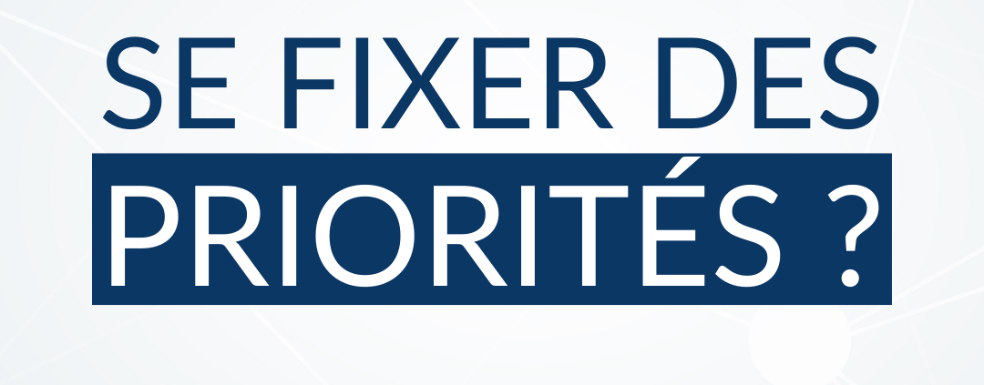 Comment se fixer des priorités ?