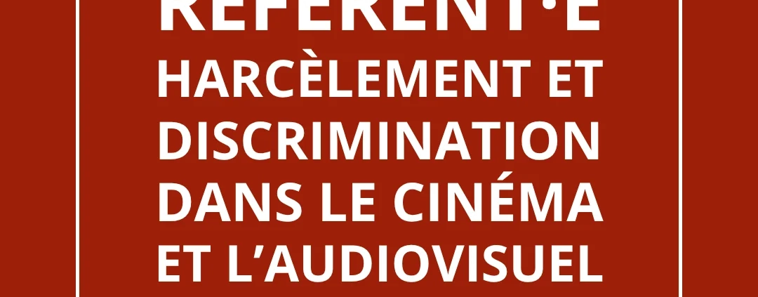 Nous sommes désormais référent.e harcèlement et discrimination dans le cinéma et l'audiovisuel