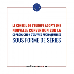 Le Conseil de l'Europe adopte une nouvelle Convention sur la coproduction d'œuvres audiovisuelles sous forme de séries